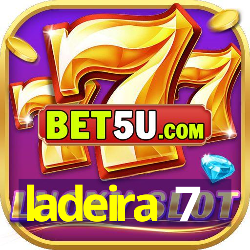 ladeira 7